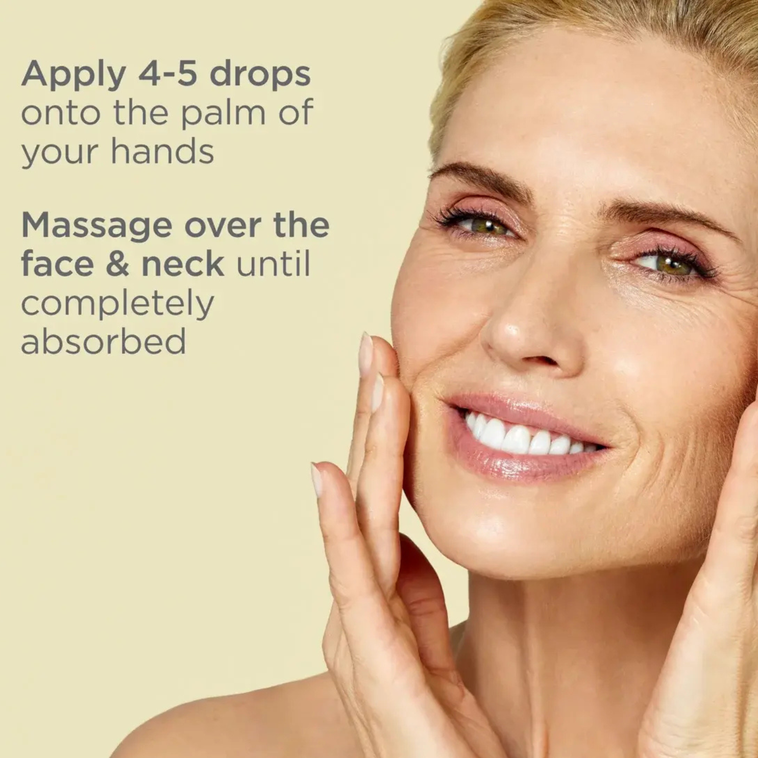 Close-up of a smiling woman touching her face with both hands, with text on the left reading: 'Apply 4-5 drops onto the palm of your hands' and 'Massage over the face & neck until completely absorbed.'.